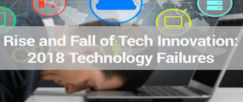 Rise And Fall Of Tech Innovation: 2018 Failures